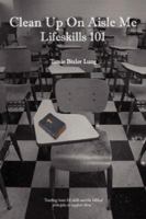 Clean Up On Aisle Me: Lifeskills 101 1425978975 Book Cover