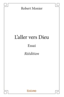 L'aller vers Dieu - Réédition: Essai (French Edition) 2334054399 Book Cover