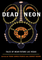 Dead Neon: Tales of Near-Future Las Vegas 0874178282 Book Cover