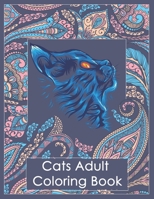 Cats Adult Coloring Book: Stress Relieving Designs with Paisley and Mandala Style Patterns, Makes the Best Coloring Gifts for Women, men and Cats Lovers. B088BH5H9W Book Cover