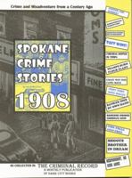 Spokane Crime Stories 1908 0976876884 Book Cover