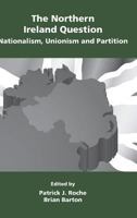 The Northern Ireland Question: Nationalism, Unionism and Partition 1783240032 Book Cover