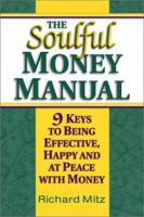 The Soulful Money Manual - 9 Keys to Being Effective, Happy and at Peace with Money 155874908X Book Cover