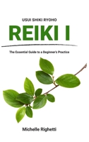 Reiki I: The Essential Guide to a Beginner's Practice 171691616X Book Cover