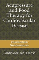 Acupressure and Food Therapy for Cardiovascular Disease: Cardiovascular Disease B0BZFRQYMY Book Cover