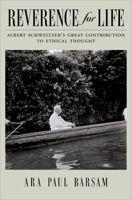 Reverence for Life: Albert Schweitzer's Great Contribution to Ethical Thought 0195329554 Book Cover