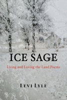 Ice Sage: Living and Loving the Land 1421836653 Book Cover