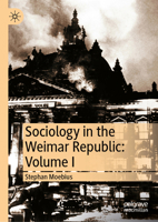 Sociology in the Weimar Republic: Volume I 3032037751 Book Cover