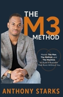 THE M3 METHOD: Master The Man, The Method, and The Machine to Build a Business That Runs Without You B0FMP72M5N Book Cover