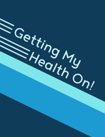 Getting My Health On!: 12-Week Goal-Oriented Food & Fitness Log, Blue Stripe Design 1674903758 Book Cover
