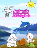 Animals: A Coloring Book For Kids: Coloring Book For Kids 2-6 years B09DJ4XDJG Book Cover