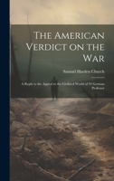The American Verdict on the War: A Reply to the Appeal to the Civilized World of 93 German Professor 1022125990 Book Cover