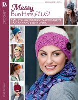Messy Bun Hats, Plus! | Crochet | Leisure Arts (7122) 1464767025 Book Cover