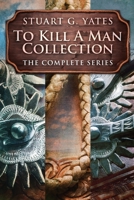 To Kill A Man Collection: The Complete Series 4824174481 Book Cover