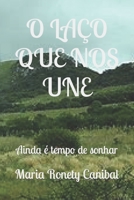 O LAÇO QUE NOS UNE: Ainda é tempo de sonhar B0C47RLS3N Book Cover