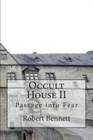 Occult House II: Passage Into Fear 1507727682 Book Cover