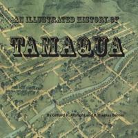 An Illustrated History of Tamaqua 1469916509 Book Cover