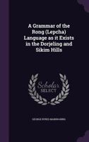 Grammar of the Rong (Lepcha Language As It Exists in the Darjeeling and Sikkim Hills) 1110356048 Book Cover