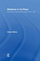 Madness in Its Place: Narratives of Severalls Hospital, 1913-1997 (Memory and Narrative) 041518388X Book Cover