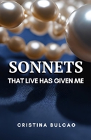SONNETS: THAT LIFE HAS GIVEN ME B0DW99KZHS Book Cover