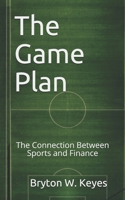 The Game Plan: The Connection Between Sports and Financial Success B08M2FZC9P Book Cover