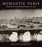 Romantic Paris: Histories of a Cultural Landscape, 1800-1850 0804761515 Book Cover