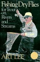 Fishing Dry Flies for Trout on Rivers and Streams 0689706626 Book Cover