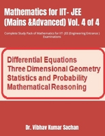 Mathematics  for IIT- JEE (Mains &Advanced)  Vol. 4 of 4: Complete Study Pack of Mathematics for  IIT- JEE (Engineering Entrance ) Examinations (sachan) B087H83K9Y Book Cover