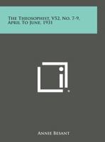 The Theosophist, V52, No. 7-9, April to June, 1931 1494106574 Book Cover