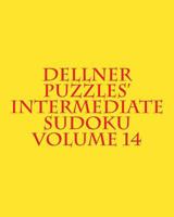 Dellner Puzzles' Intermediate Sudoku Volume 14: Easy to Read, Large Grid Puzzles 1478112220 Book Cover