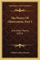 The Poetry Of Observation, Part 2: And Other Poems 1165077485 Book Cover