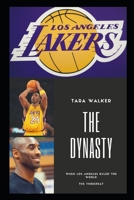The Dynasty: When Los Angeles Ruled the World B084QL331Z Book Cover