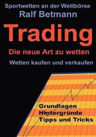 Sportwetten an der Wettbörse - Trading: Die neue Art zu wetten 3837099202 Book Cover