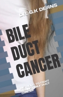 Bile Duct Cancer: Methods to Fight Against Bile Duct Cancer B0C79JS58W Book Cover