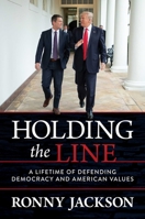 Holding the Line: A Lifetime of Defending Democracy and American Values 1637580207 Book Cover