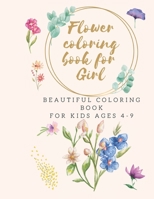 Flower coloring book for Girl: Beautiful coloring book for kids ages 4-9 B08T4882QW Book Cover