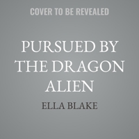 Pursued by the Dragon Alien: Sci-Fi Alien Romance B0G343DV59 Book Cover