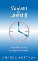 Vasten als Leefstijl: Intermittent Fasting - het complete handboek. (Dutch Edition) 9083444309 Book Cover