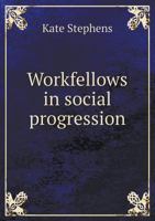 Workfellows in social progression 1103942689 Book Cover