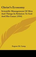 Christ's Economy: Scientific Management Of Men And Things In Relation To God And His Cause 0548715106 Book Cover