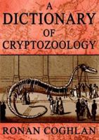 A Dictionary Of Cryptozoology 0954493613 Book Cover