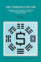 The Foreign Factor: The Multinational Corporation's Contribution to the Economic Modernization of the Republic of China (Hoover Institution Press Publication) 0817988920 Book Cover