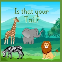 Is That Your Tail?: A Playful Guessing Game of Hidden Tails and Silly Surprises! B0GNS89NY9 Book Cover