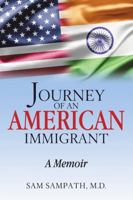 Journey of an American Immigrant: A Memoir 1483488721 Book Cover