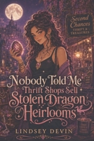 Nobody Told Me Thrift Shops Sell Stolen Dragon Heirlooms B0HHS5MSP7 Book Cover