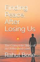 Finding Peace, After Losing Us: The Complete Story of an Unfinished Love (Finding Peace Series) B0G4M3KK8K Book Cover