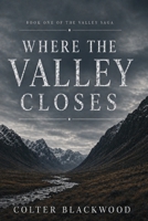 Where the Valley Closes (The Valley Saga) B0GZQ33HKN Book Cover