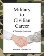 Military to Civilian Career: A Transition Guidebook 1098381637 Book Cover