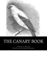 The Canary Book: Raising Canaries Book 4 1532827644 Book Cover