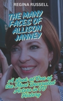 THE MANY FACES OF ALLISON JANNEY: A Look at One of the Most Decorated Actors In TV History B0F1XJL8P4 Book Cover